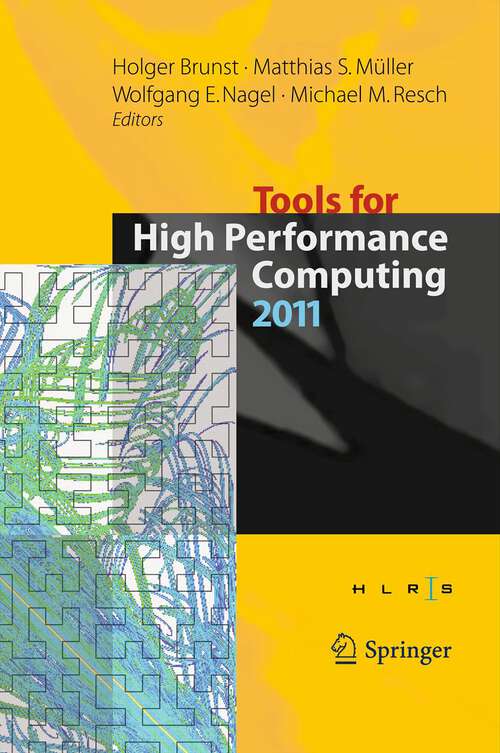 Book cover of Tools for High Performance Computing 2011: Proceedings of the 5th International Workshop on Parallel Tools for High Performance Computing, September 2011, ZIH, Dresden (2012)