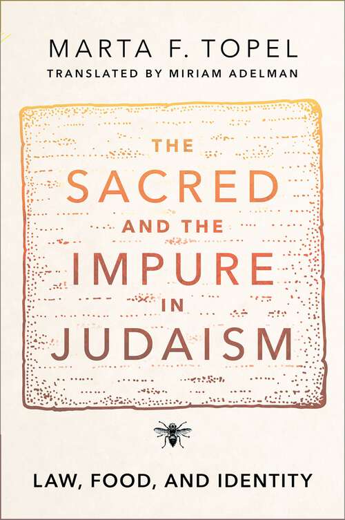 Book cover of The Sacred and the Impure in Judaism: Law, Food, and Identity