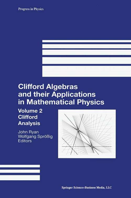 Book cover of Clifford Algebras and their Applications in Mathematical Physics: Volume 2: Clifford Analysis (pdf) (2000) (Progress in Mathematical Physics #19)