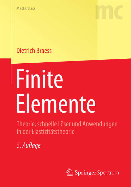 Book cover of Finite Elemente: Theorie, schnelle Löser und Anwendungen in der Elastizitätstheorie (5. Aufl. 2013) (Masterclass)