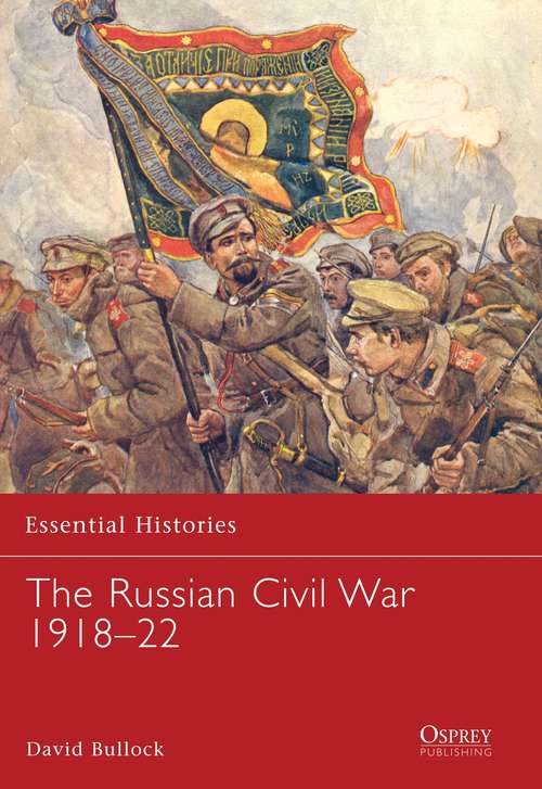 Book cover of The Russian Civil War 1918–22 (Essential Histories)