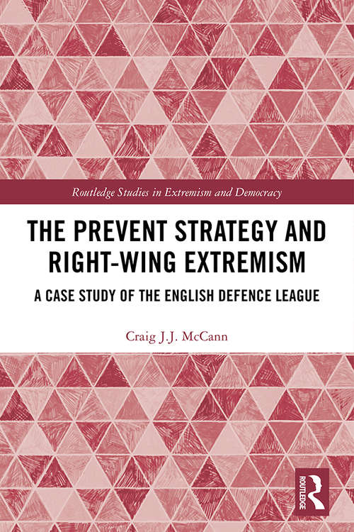 Book cover of The Prevent Strategy and Right-wing Extremism: A Case Study of the English Defence League (Extremism and Democracy)