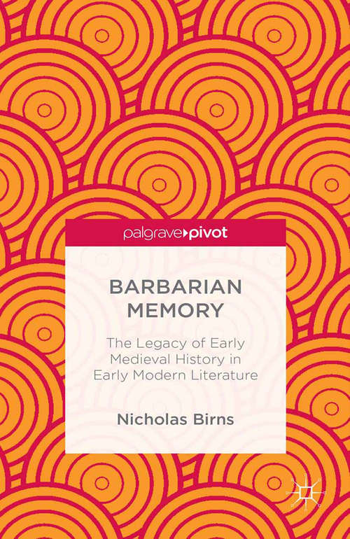 Book cover of Barbarian Memory: The Legacy Of Early Medieval History In Early Modern Literature (2013)