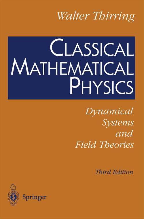 Book cover of Classical Mathematical Physics: Dynamical Systems and Field Theories (3rd ed. 1997)