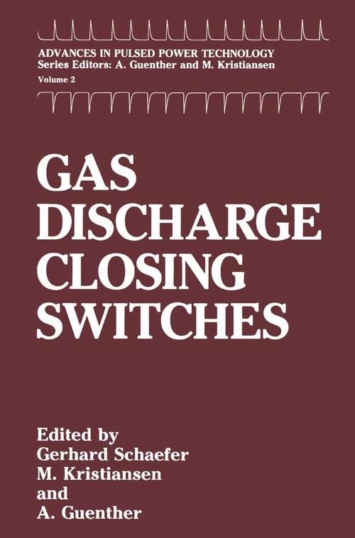 Book cover of Gas Discharge Closing Switches (1990) (Advances in Pulsed Power Technology #2)