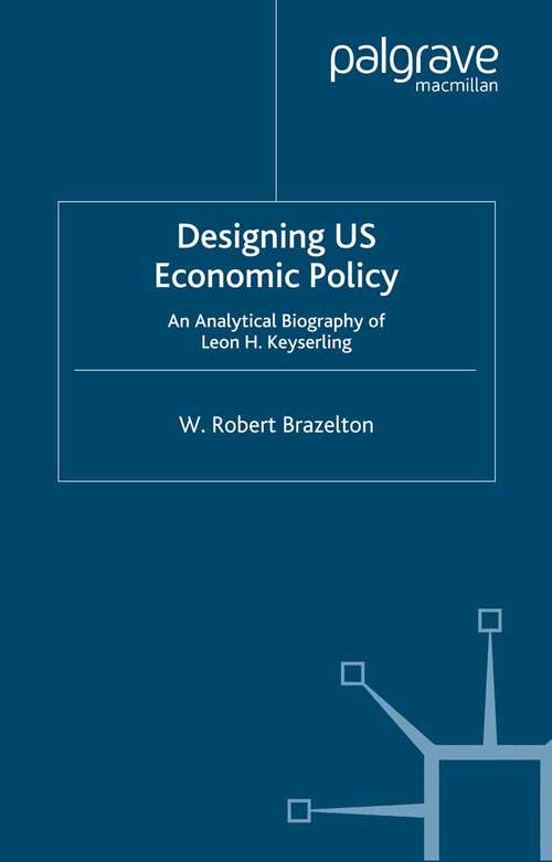 Book cover of Designing US Economic Policy: An Analytical Biography of Leon H. Keyserling (2001)