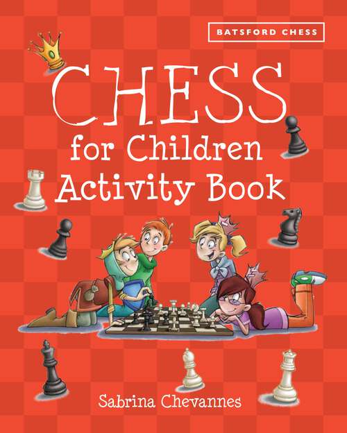 Book cover of Chess for Children Activity Book (Batsford Book Of Ser.)