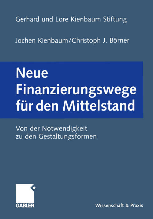 Book cover of Neue Finanzierungswege für den Mittelstand: Von der Notwendigkeit zu den Gestaltungsformen (2003)