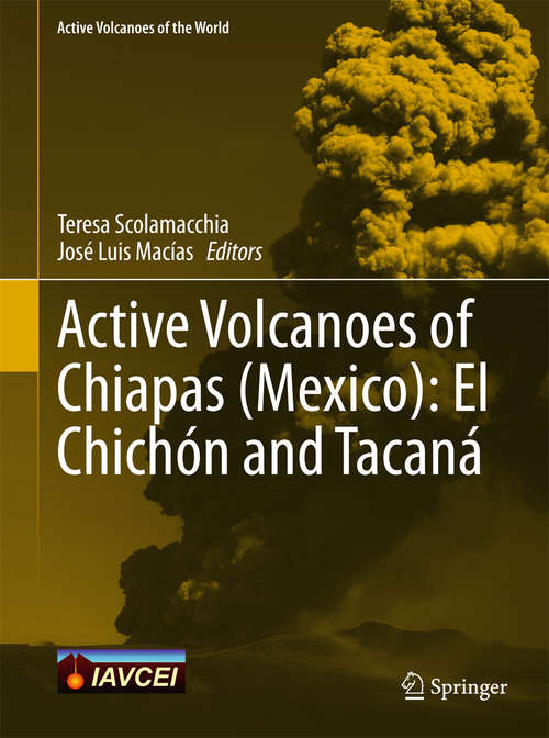 Book cover of Active Volcanoes of Chiapas: El Chichón And Tacaná (2015) (Active Volcanoes of the World)