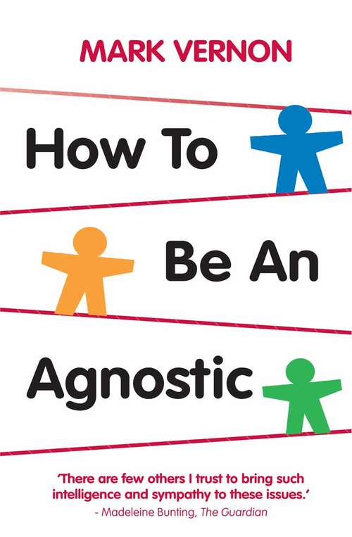 Book cover of How To Be An Agnostic (2011)