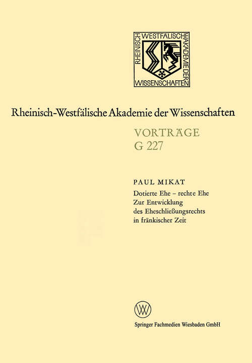 Book cover of Dotierte Ehe — rechte Ehe Zur Entwicklung des Eheschließungsrechts in fränkischer Zeit: 214. Sitzung am 21. Juli 1976 in Düsseldorf (1978) (Rheinisch-Westfälische Akademie der Wissenschaften)