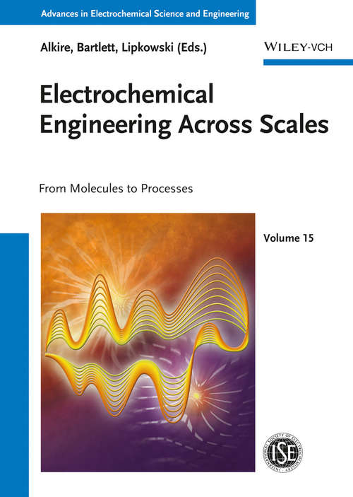 Book cover of Electrochemical Engineering Across Scales: From Molecules to Processes (Advances in Electrochemical Sciences and Engineering #14)