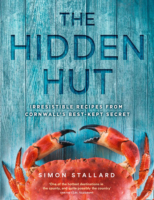 Book cover of The Hidden Hut: Irresistible Recipes From Cornwall's Best-kept Secret (ePub edition)