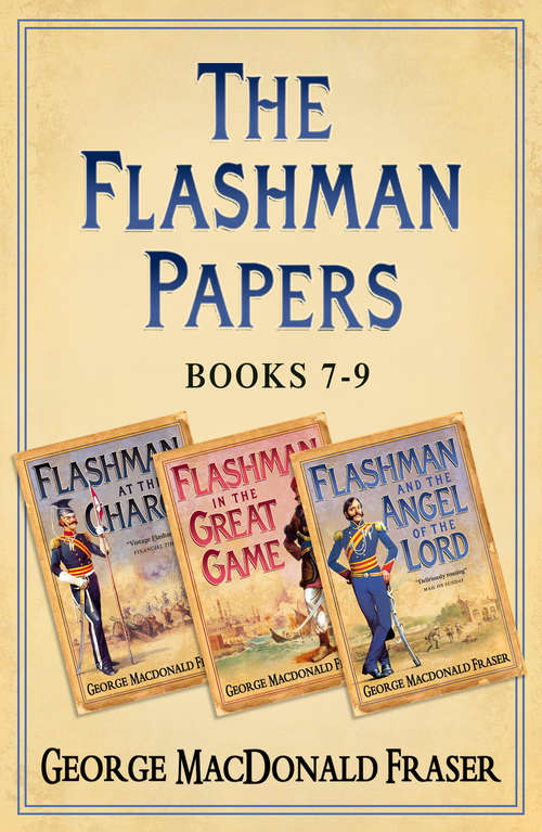 Book cover of Flashman Papers 3-Book Collection 3: Flashman At The Charge, Flashman In The Great Game, Flashman And The Angel Of The Lord (ePub edition)
