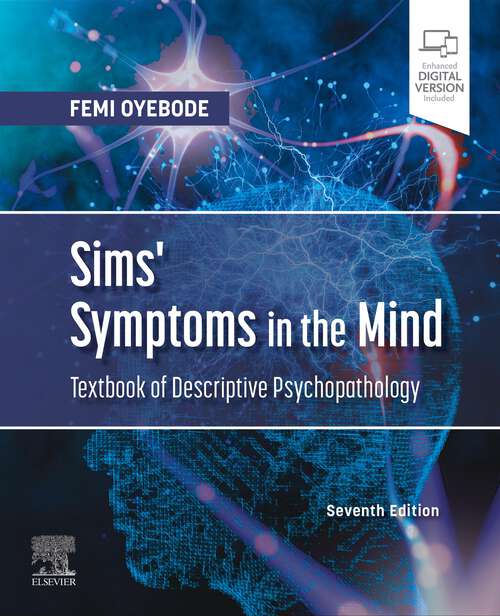 Book cover of Sims' Symptoms in the Mind: Sims' Symptoms in the Mind: Textbook of Descriptive Psychopathology E-Book (7)