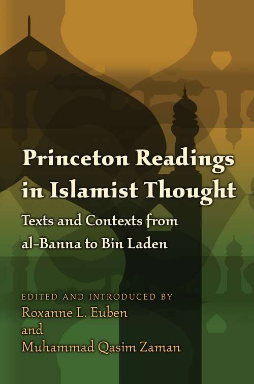 Book cover of Princeton Readings in Islamist Thought: Texts and Contexts from al-Banna to Bin Laden (Princeton Studies in Muslim Politics #32)