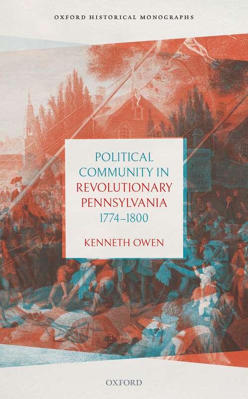 Book cover of Political Community in Revolutionary Pennsylvania, 1774-1800 (Oxford Historical Monographs)