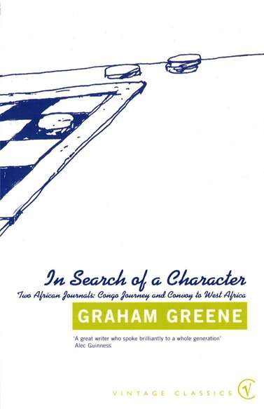 Book cover of In Search Of a Character: Two African Journals: Congo Journey and Convoy to West Africa (Penguin Twentieth Century Classics)