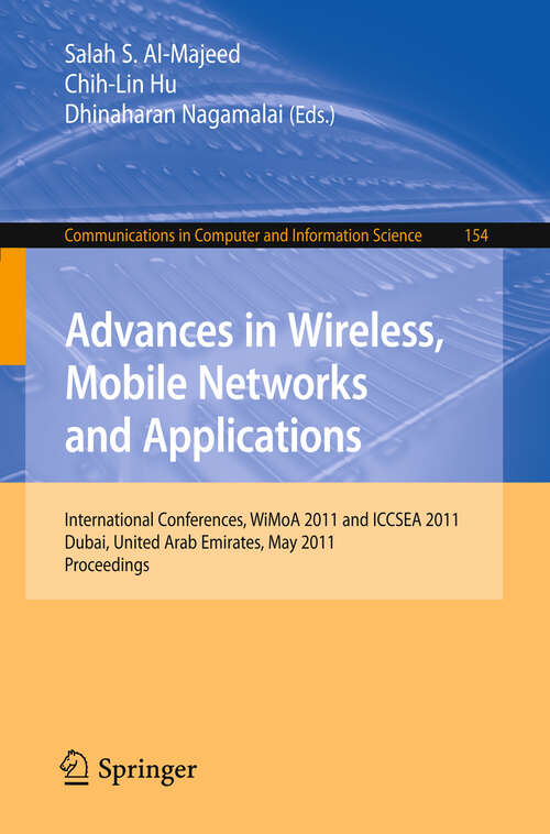 Book cover of Advances in Wireless, Mobile Networks and Applications: International Conferences, WiMoA 2011 and ICCSEA 2011, Dubai, United Arab Emirates, May 25-27, 2011. Proceedings (2011) (Communications in Computer and Information Science #154)