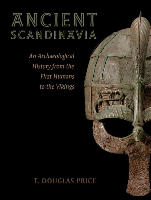 Book cover of Ancient Scandinavia: An Archaeological History from the First Humans to the Vikings