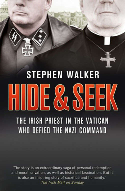 Book cover of Hide and Seek: The Irish Priest In The Vatican Who Defied The Nazi Command - The Dramatic True Story Of Rivalry And Survival During Wwii (ePub edition) (G - Reference, Information And Interdisciplinary Subjects Ser.)