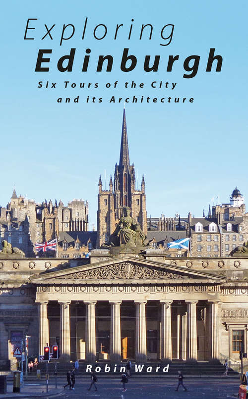 Book cover of Exploring Edinburgh: Six Tours of the City and its Architecture