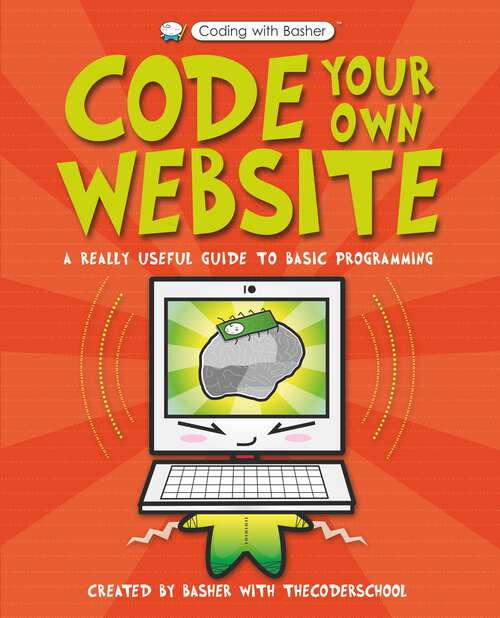 Book cover of Code Your Own Website (Coding with Basher)