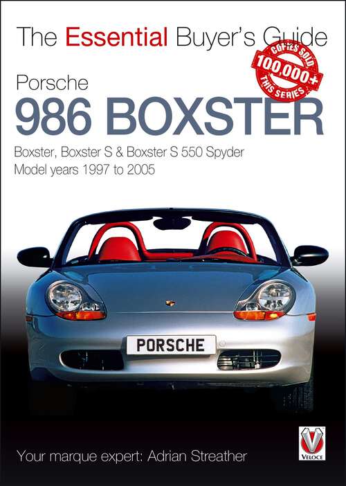 Book cover of Porsche 986 Boxster: Boxster, Boxster S, Boxster S 550 Spyder: model years 1997 to 2005 (Essential Buyer's Guide)