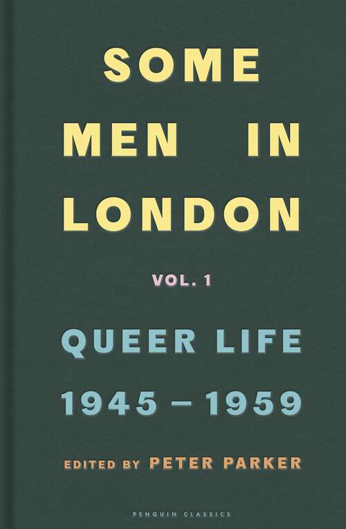Book cover of Some Men In London: Queer Life, 1945-1959
