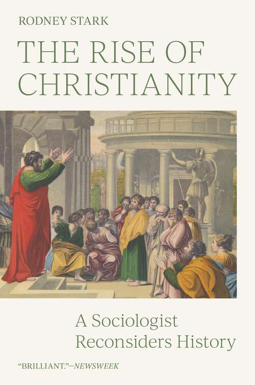 Book cover of The Rise of Christianity: A Sociologist Reconsiders History