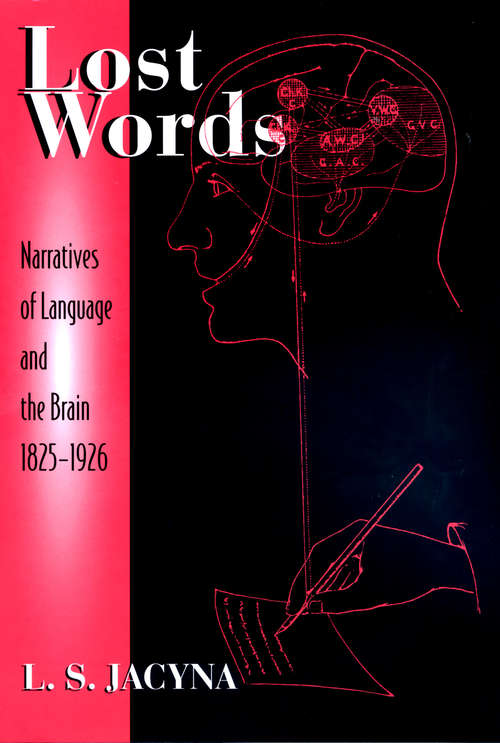 Book cover of Lost Words: Narratives of Language and the Brain, 1825-1926