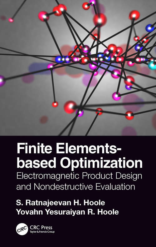 Book cover of Finite Elements-based Optimization: Electromagnetic Product Design and Nondestructive Evaluation