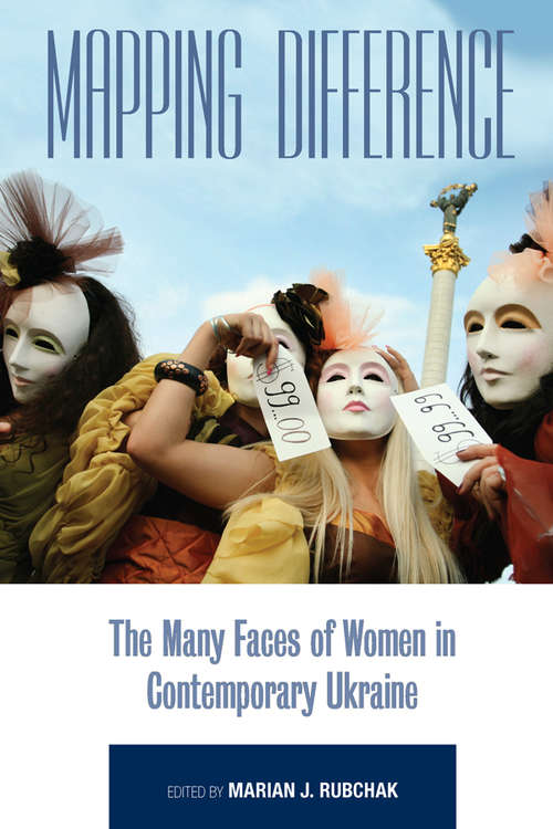 Book cover of Mapping Difference: The Many Faces of Women in Contemporary Ukraine