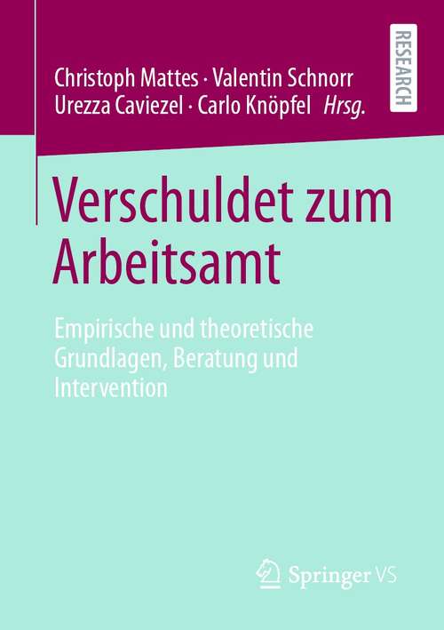 Book cover of Verschuldet zum Arbeitsamt: Empirische und theoretische Grundlagen, Beratung und Intervention (1. Aufl. 2021)