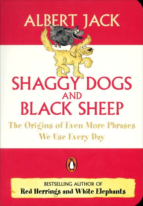 Book cover of Shaggy Dogs and Black Sheep: The Origins of Even More Phrases We Use Every Day