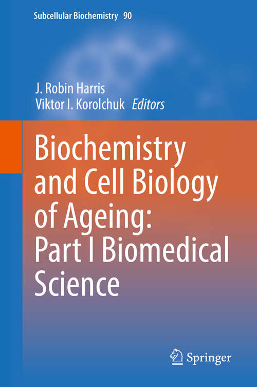 Book cover of Biochemistry and Cell Biology of Ageing: Part I Biomedical Science (1st ed. 2018) (Subcellular Biochemistry #90)