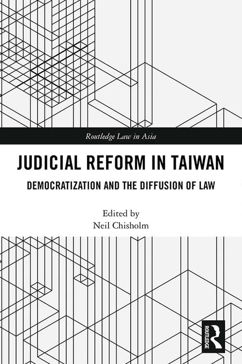 Book cover of Judicial Reform in Taiwan: Democratization and the Diffusion of Law (Routledge Law in Asia)