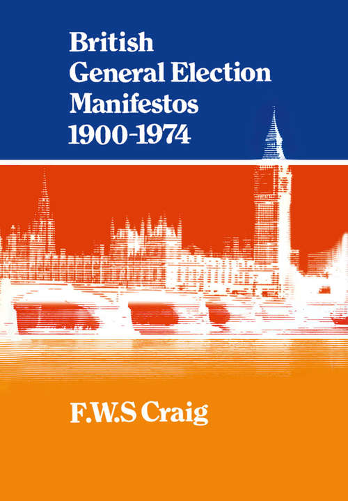 Book cover of British General Election Manifestos, 1900-74 (1st ed. 1975)