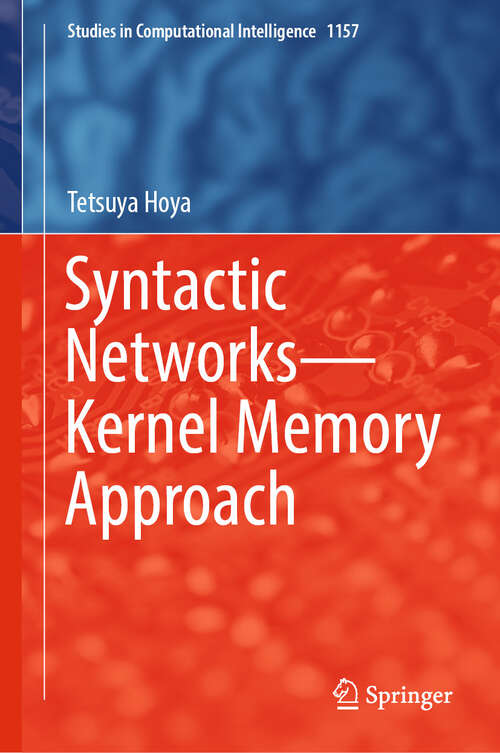 Book cover of Syntactic Networks—Kernel Memory Approach (2024) (Studies in Computational Intelligence #1157)