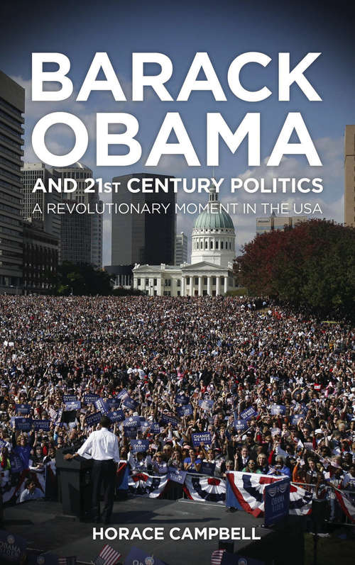 Book cover of Barack Obama and Twenty-First-Century Politics: A Revolutionary Moment in the USA