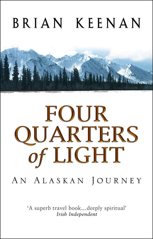 Book cover of Four Quarters Of Light: An Alaskan Journey