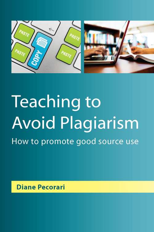 Book cover of Teaching to Avoid Plagiarism: How To Promote Good Source Use (UK Higher Education OUP  Humanities & Social Sciences Study Skills)