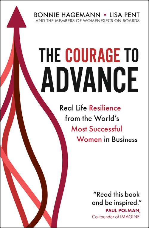 Book cover of The Courage to Advance: Real life resilience from the world's most successful women in business