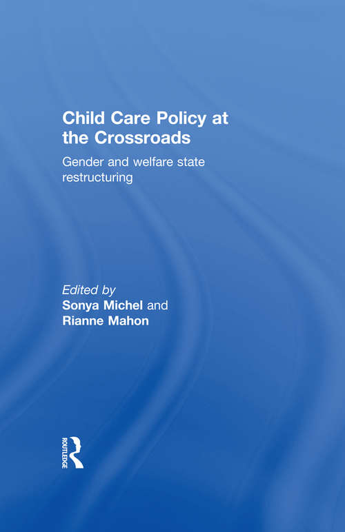 Book cover of Child Care Policy at the Crossroads: Gender and Welfare State Restructuring