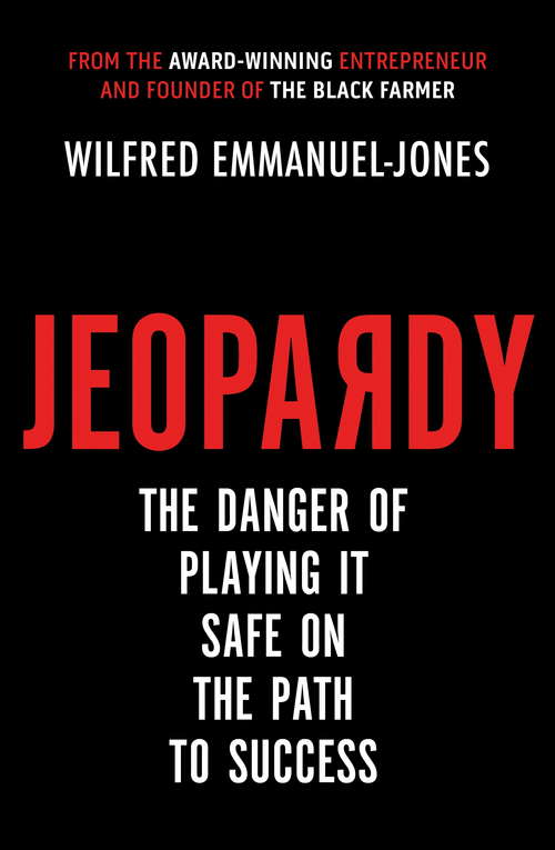 Book cover of Jeopardy: The Danger of Playing It Safe on the Path to Success