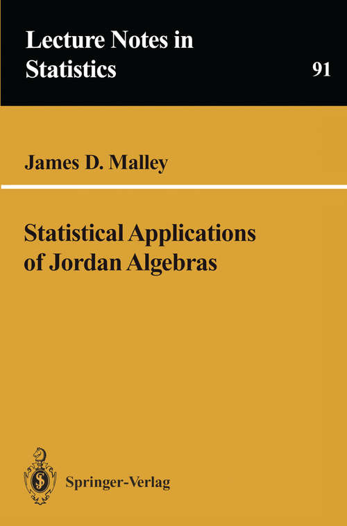 Book cover of Statistical Applications of Jordan Algebras (1994) (Lecture Notes in Statistics #91)