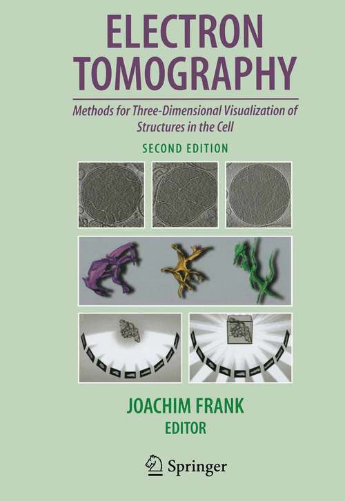 Book cover of Electron Tomography: Methods for Three-Dimensional Visualization of Structures in the Cell (2nd ed. 2006)