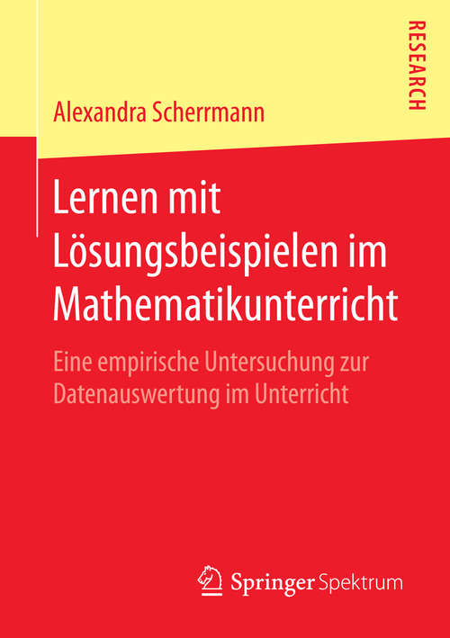 Book cover of Lernen mit Lösungsbeispielen im Mathematikunterricht: Eine empirische Untersuchung zur Datenauswertung im Unterricht (1. Aufl. 2016)