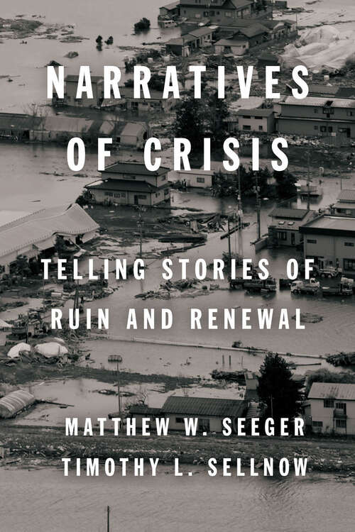 Book cover of Narratives of Crisis: Telling Stories of Ruin and Renewal (High Reliability and Crisis Management)