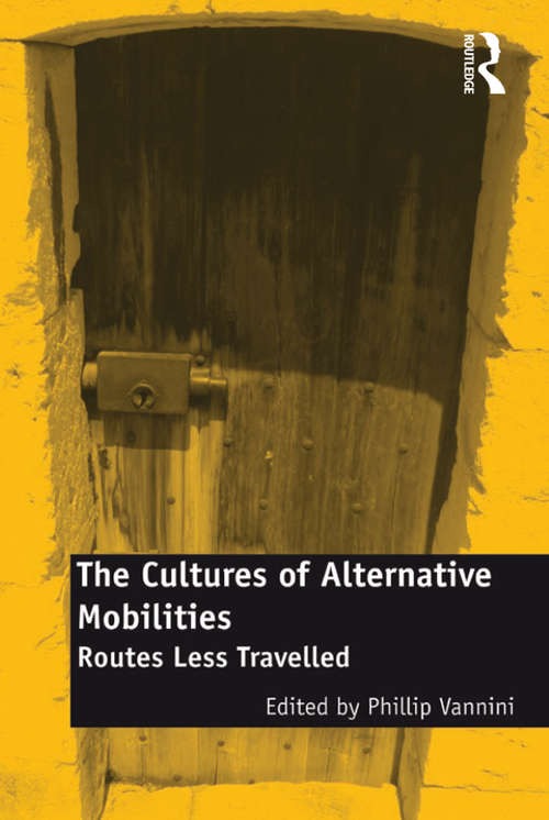 Book cover of The Cultures of Alternative Mobilities: Routes Less Travelled